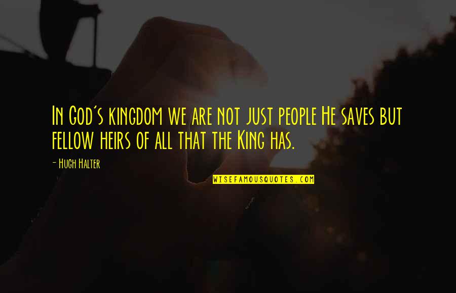 God Saves Quotes By Hugh Halter: In God's kingdom we are not just people