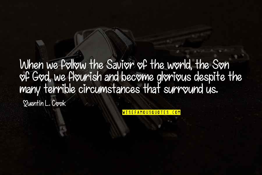 God Savior Quotes By Quentin L. Cook: When we follow the Savior of the world,