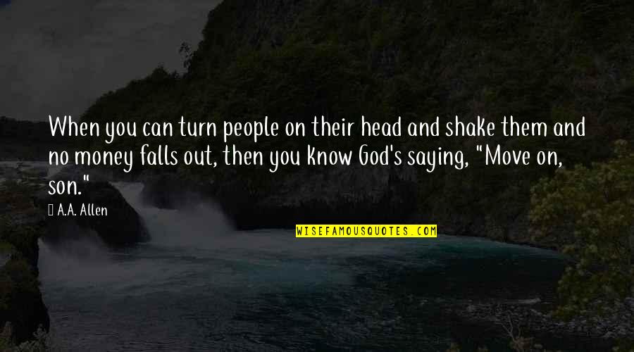 God Saying Quotes By A.A. Allen: When you can turn people on their head