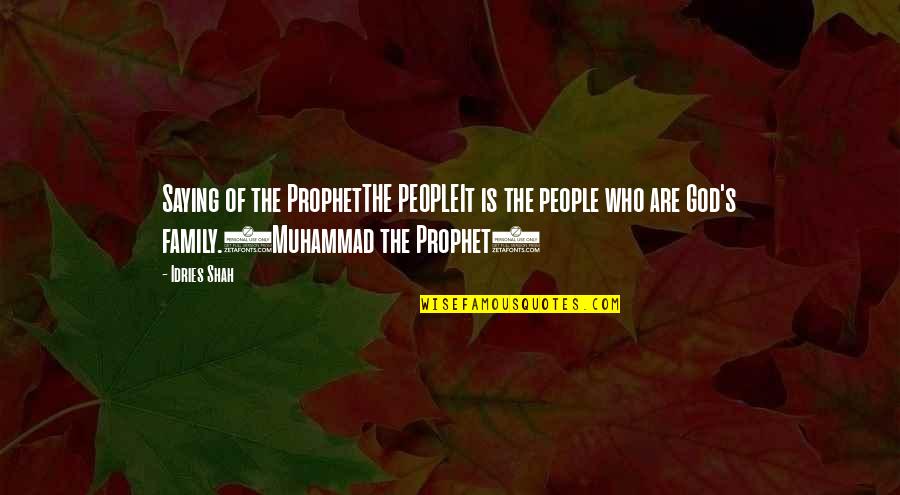 God Saying Quotes By Idries Shah: Saying of the ProphetTHE PEOPLEIt is the people