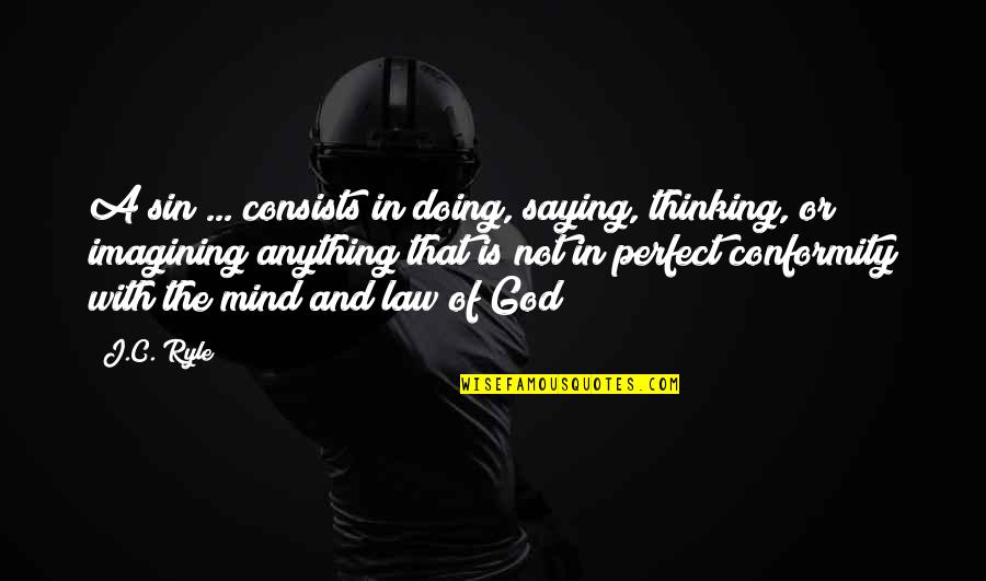 God Saying Quotes By J.C. Ryle: A sin ... consists in doing, saying, thinking,