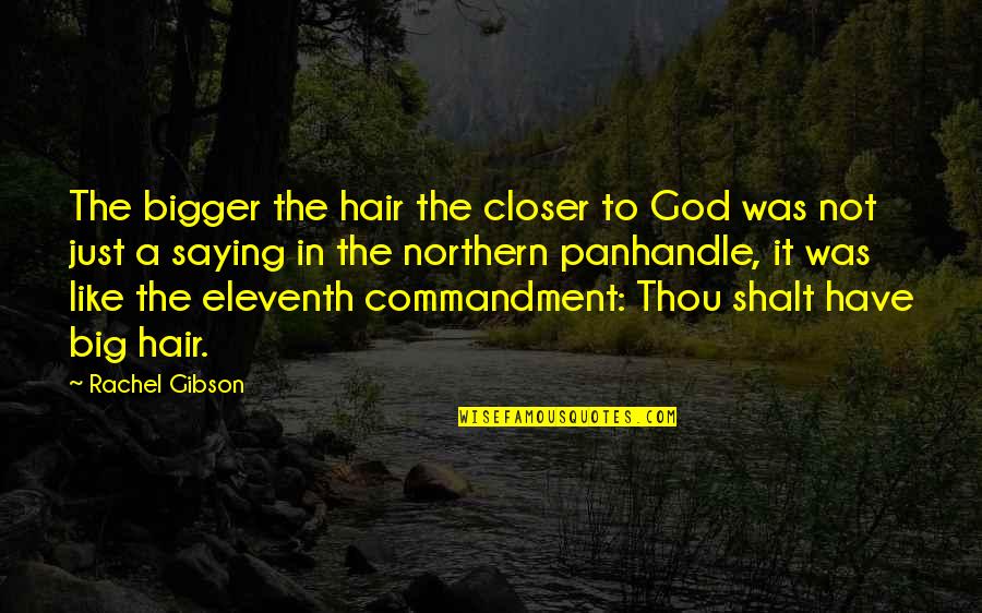 God Saying Quotes By Rachel Gibson: The bigger the hair the closer to God