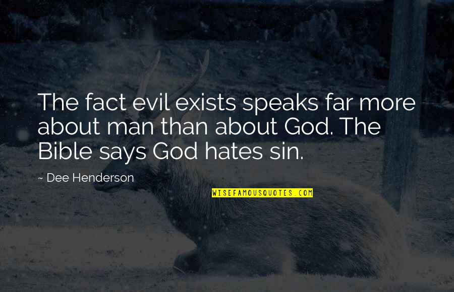 God Says Quotes By Dee Henderson: The fact evil exists speaks far more about