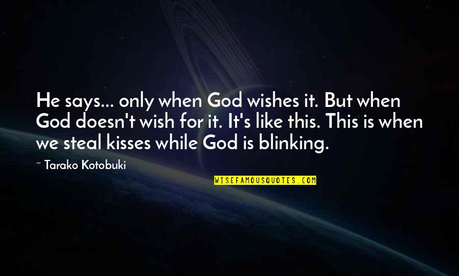 God Says Quotes By Tarako Kotobuki: He says... only when God wishes it. But