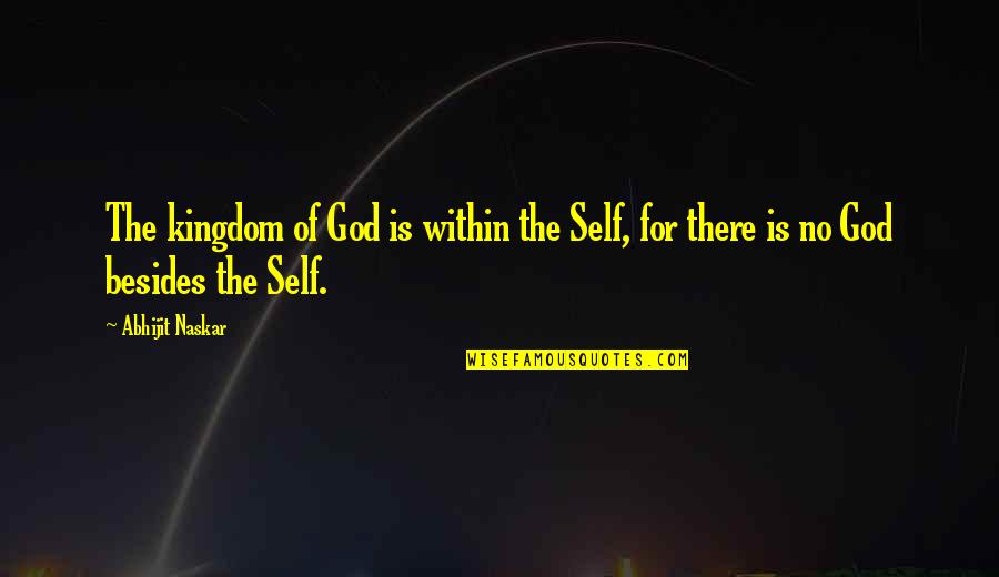 God Science Philosophy Quotes By Abhijit Naskar: The kingdom of God is within the Self,