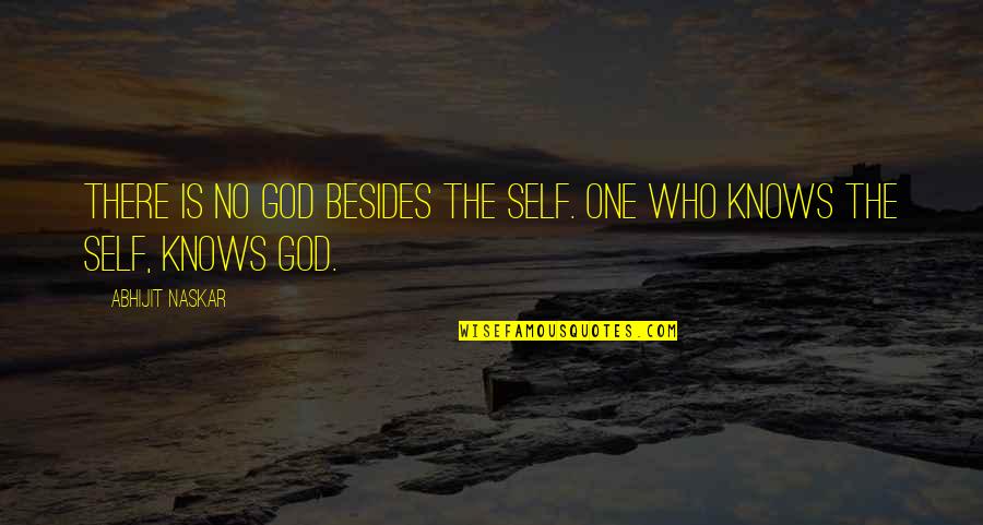 God Science Philosophy Quotes By Abhijit Naskar: There is no God besides the Self. One