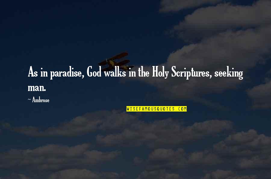 God Scripture Quotes By Ambrose: As in paradise, God walks in the Holy