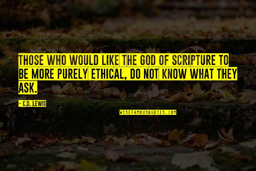 God Scripture Quotes By C.S. Lewis: Those who would like the God of scripture
