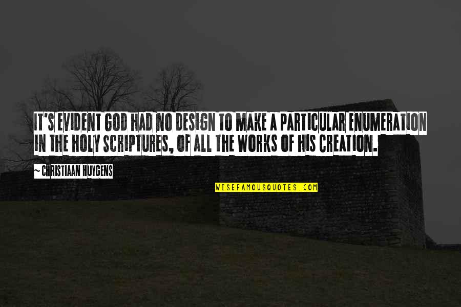 God Scripture Quotes By Christiaan Huygens: It's evident God had no design to make