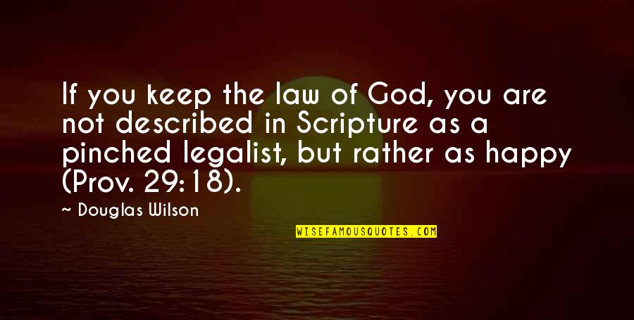 God Scripture Quotes By Douglas Wilson: If you keep the law of God, you