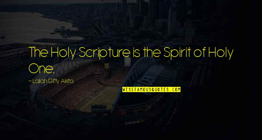God Scripture Quotes By Lailah Gifty Akita: The Holy Scripture is the Spirit of Holy