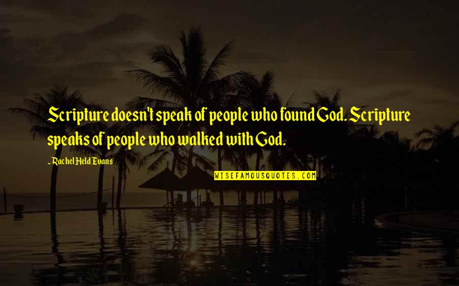 God Scripture Quotes By Rachel Held Evans: Scripture doesn't speak of people who found God.