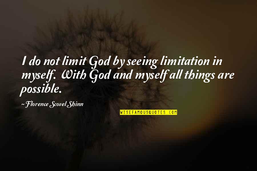 God Seeing All Quotes By Florence Scovel Shinn: I do not limit God by seeing limitation