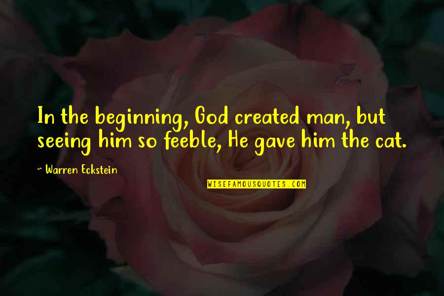 God Seeing All Quotes By Warren Eckstein: In the beginning, God created man, but seeing