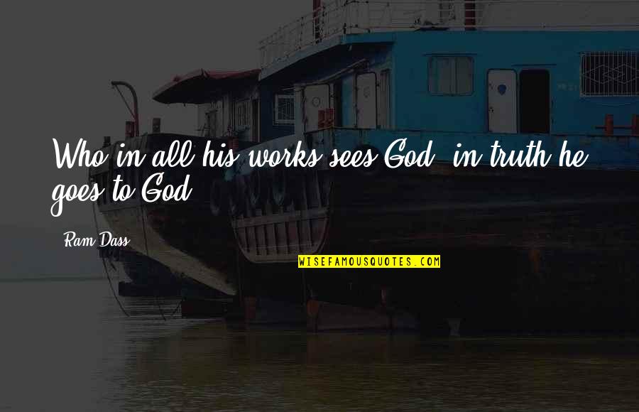 God Sees The Truth Quotes By Ram Dass: Who in all his works sees God, in