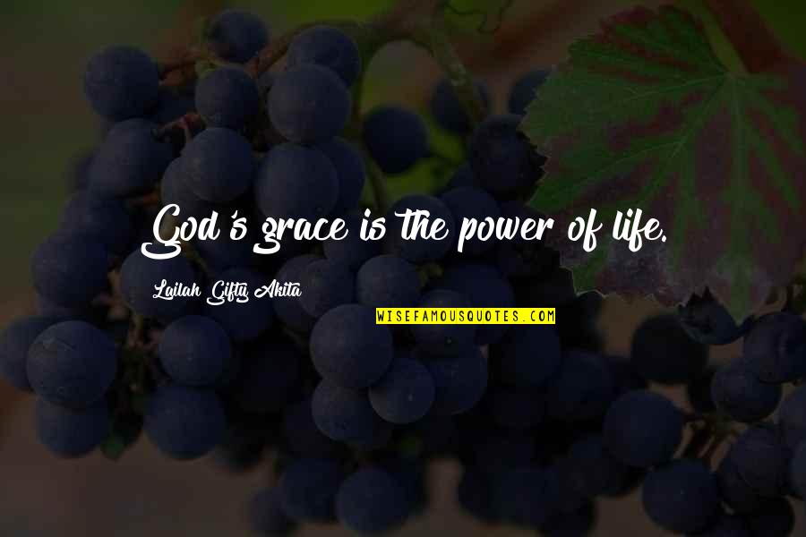 God Self Esteem Quotes By Lailah Gifty Akita: God's grace is the power of life.