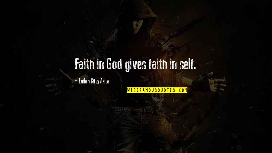 God Self Esteem Quotes By Lailah Gifty Akita: Faith in God gives faith in self.