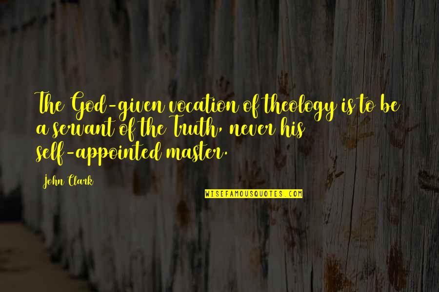 God Self Quotes By John Clark: The God-given vocation of theology is to be