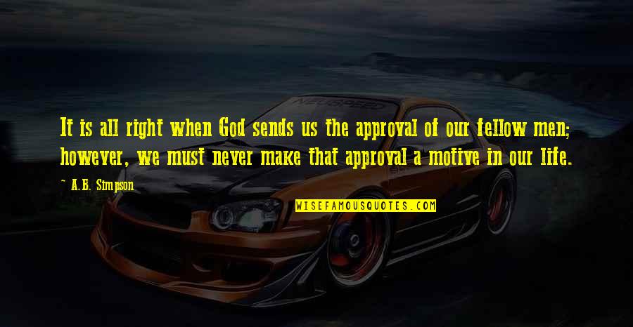 God Sends Quotes By A.B. Simpson: It is all right when God sends us God Sends Quotes By A.B. Simpson: It is all right when God sends us