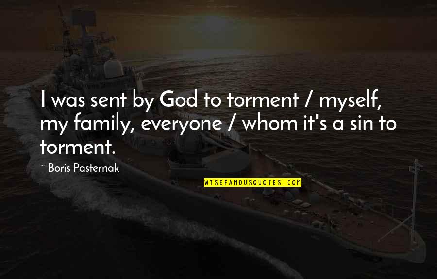 God Sent Quotes By Boris Pasternak: I was sent by God to torment /