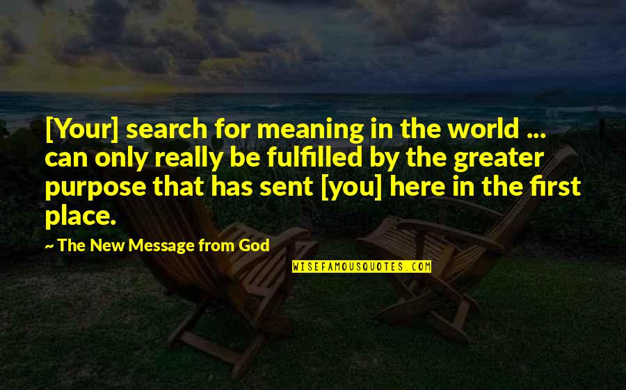 God Sent Quotes By The New Message From God: [Your] search for meaning in the world ...