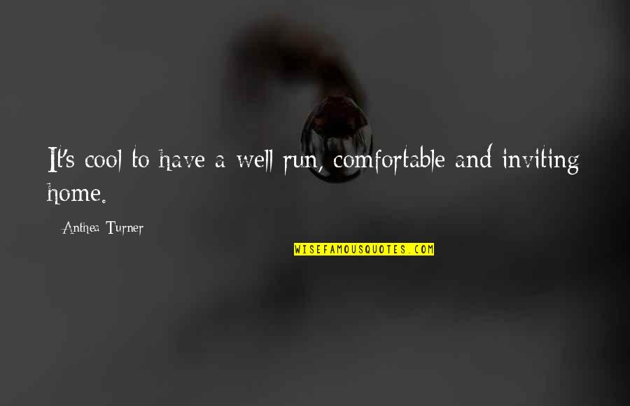 God Short Quotes Quotes By Anthea Turner: It's cool to have a well run, comfortable