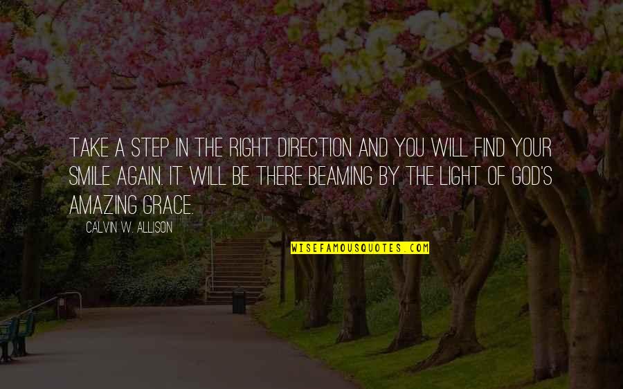 God So Amazing Quotes By Calvin W. Allison: Take a step in the right direction and