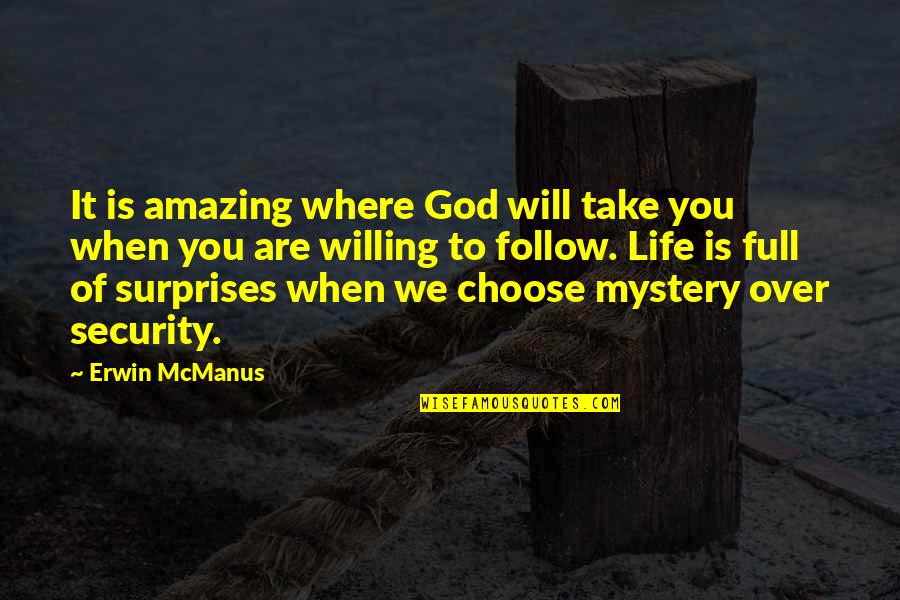 God So Amazing Quotes By Erwin McManus: It is amazing where God will take you