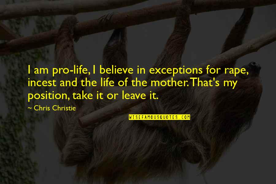 God Sobriety Quotes By Chris Christie: I am pro-life, I believe in exceptions for God Sobriety Quotes By Chris Christie: I am pro-life, I believe in exceptions for