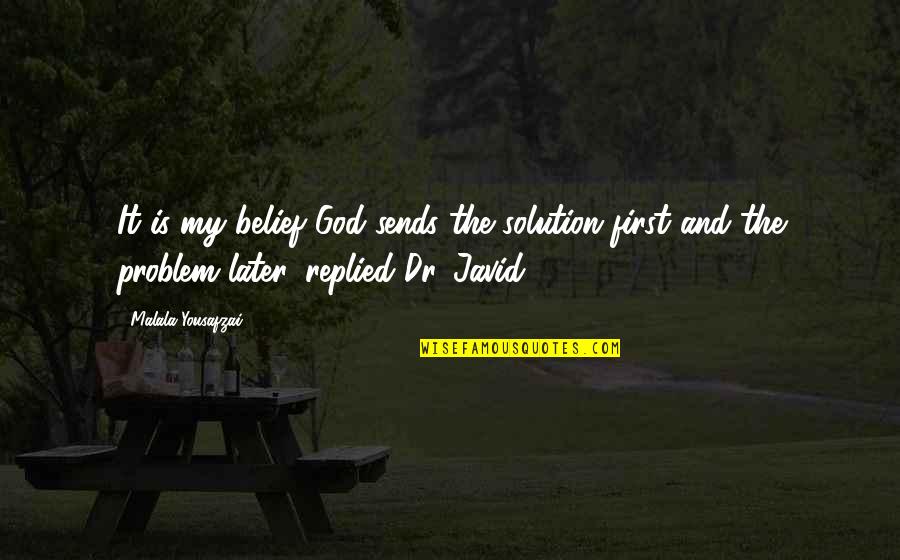 God Solution Quotes By Malala Yousafzai: It is my belief God sends the solution