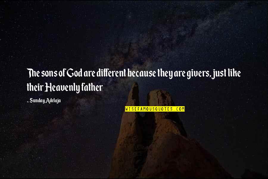 God Sons Quotes By Sunday Adelaja: The sons of God are different because they