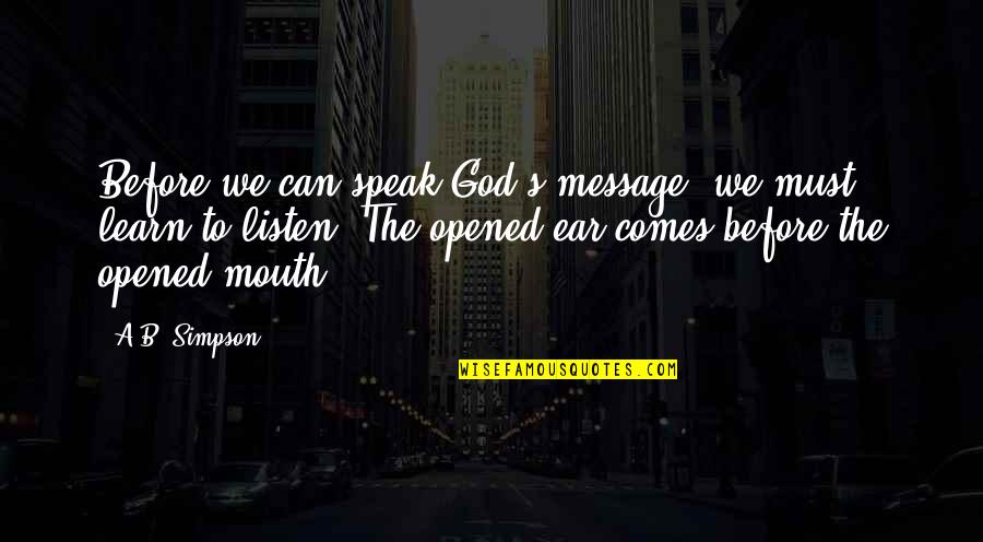 God Speak Quotes By A.B. Simpson: Before we can speak God's message, we must