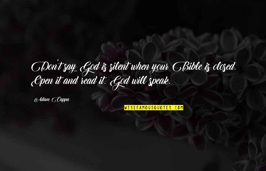 God Speak Quotes By Adam Cappa: Don't say God is silent when your Bible