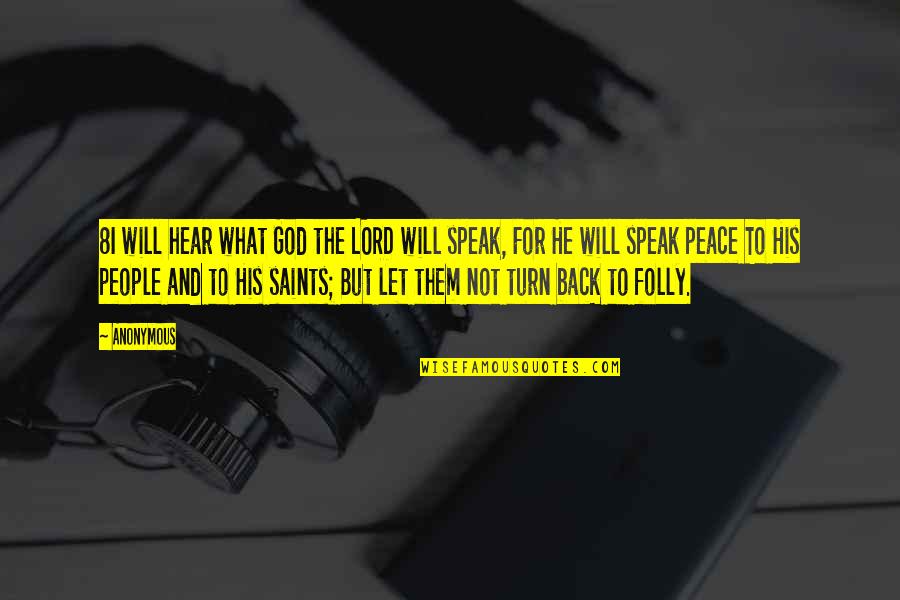 God Speak Quotes By Anonymous: 8I will hear what God the LORD will