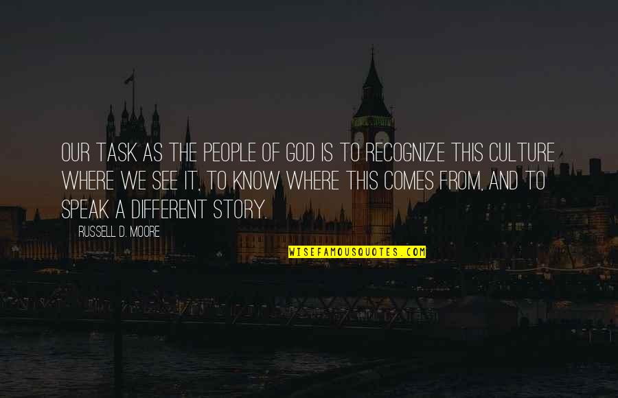 God Speak Quotes By Russell D. Moore: Our task as the people of God is