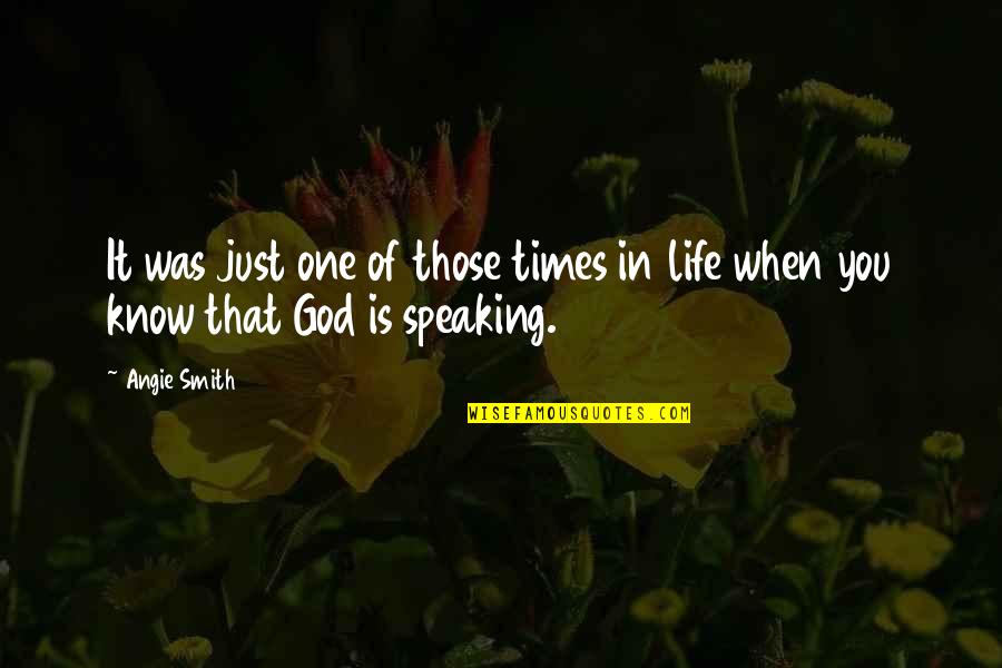 God Speaking To Us Quotes By Angie Smith: It was just one of those times in