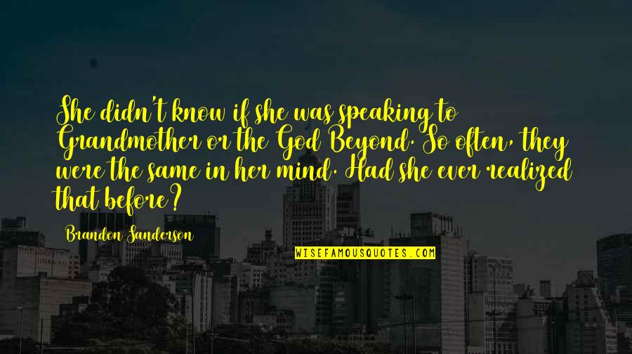 God Speaking To Us Quotes By Brandon Sanderson: She didn't know if she was speaking to