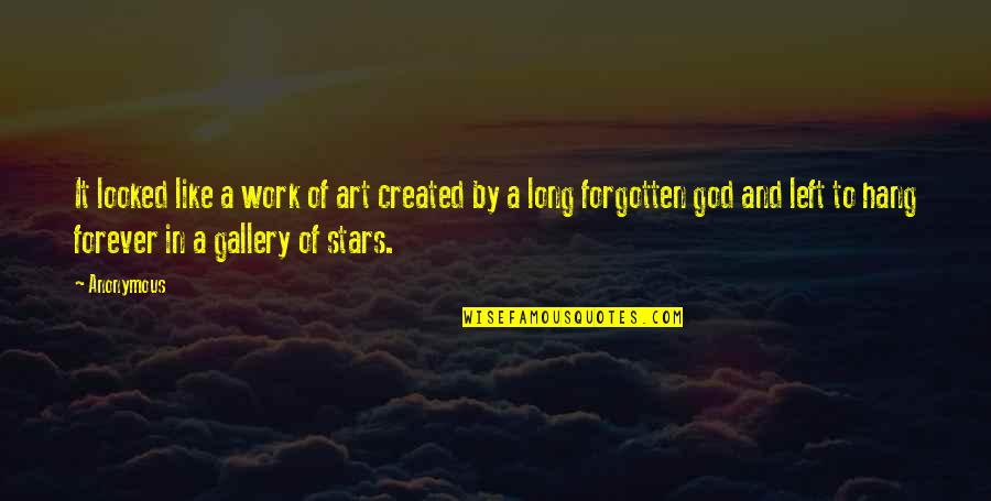 God Stars Quotes By Anonymous: It looked like a work of art created