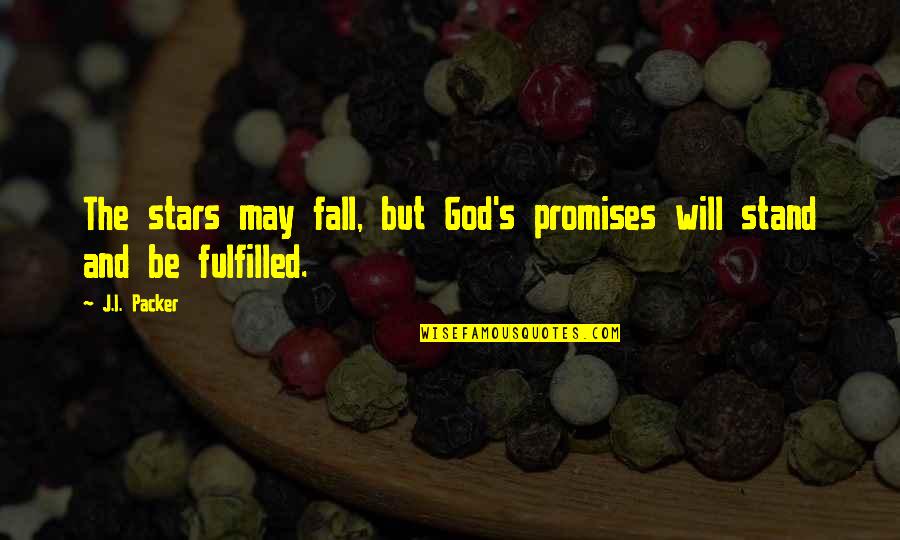 God Stars Quotes By J.I. Packer: The stars may fall, but God's promises will