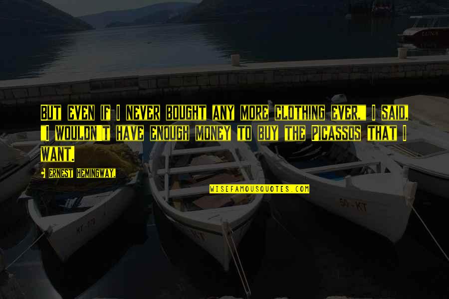 God Strengthening Quotes By Ernest Hemingway,: But even if I never bought any more