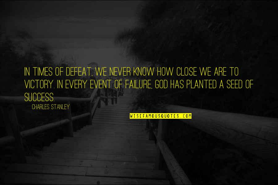 God Success Quotes By Charles Stanley: In times of defeat, we never know how