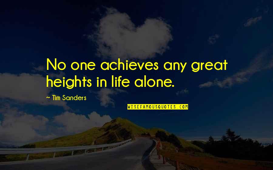 God Sustaining Quotes By Tim Sanders: No one achieves any great heights in life God Sustaining Quotes By Tim Sanders: No one achieves any great heights in life