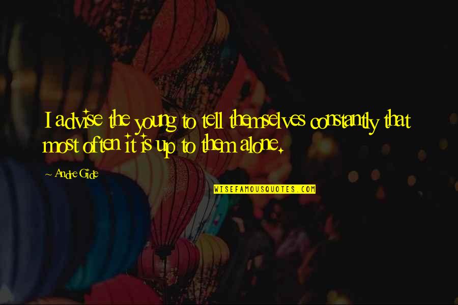 God Taglish Quotes By Andre Gide: I advise the young to tell themselves constantly