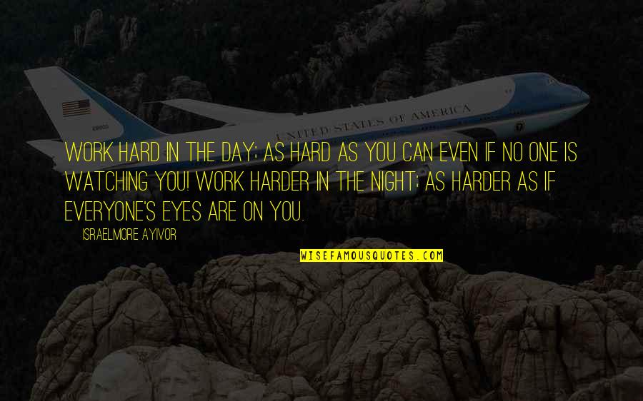 God Taglish Quotes By Israelmore Ayivor: Work hard in the day; as hard as