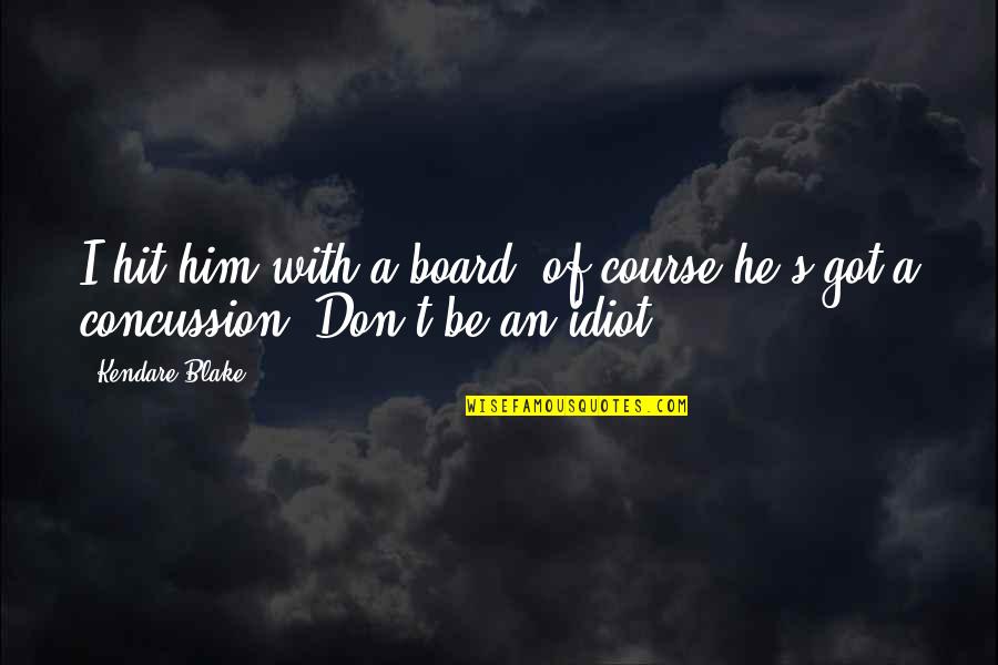 God Take Control Quotes By Kendare Blake: I hit him with a board; of course