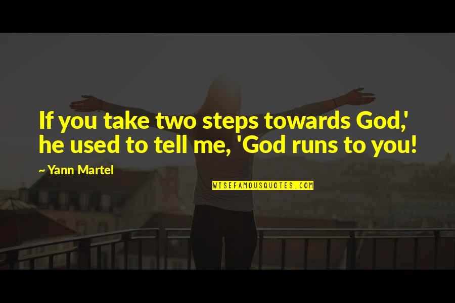 God Take Me Soon Quotes By Yann Martel: If you take two steps towards God,' he