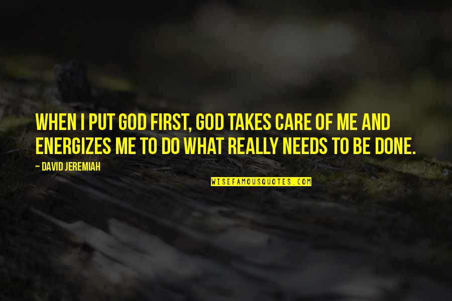 God Takes The Best First Quotes By David Jeremiah: When I put God first, God takes care God Takes The Best First Quotes By David Jeremiah: When I put God first, God takes care