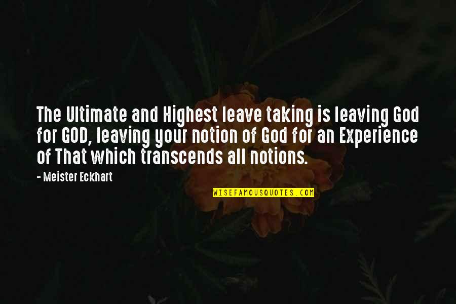 God Taking The Best Quotes By Meister Eckhart: The Ultimate and Highest leave taking is leaving