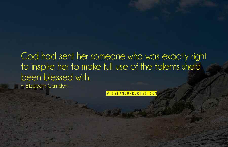 God Talents Quotes By Elizabeth Camden: God had sent her someone who was exactly