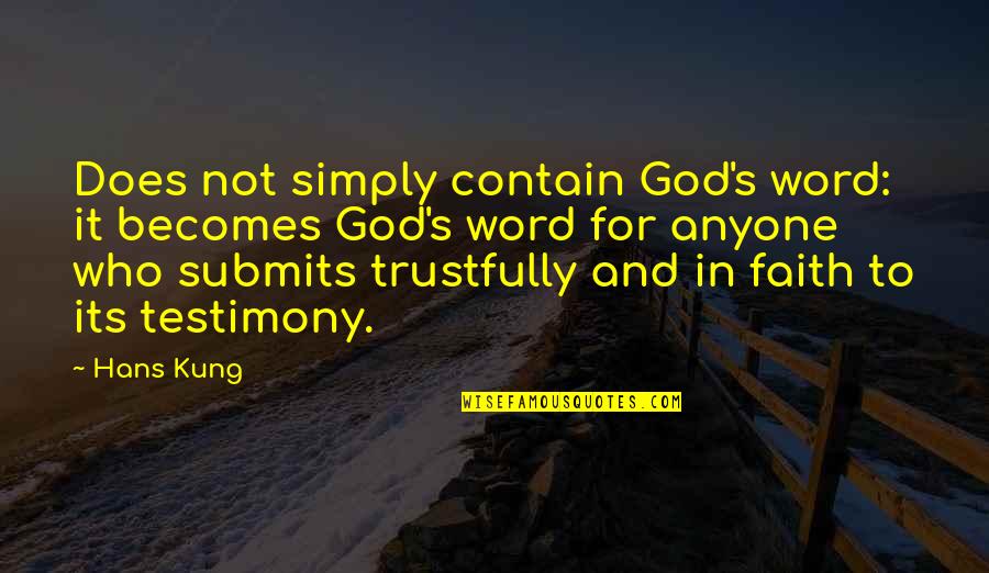 God Testimony Quotes By Hans Kung: Does not simply contain God's word: it becomes